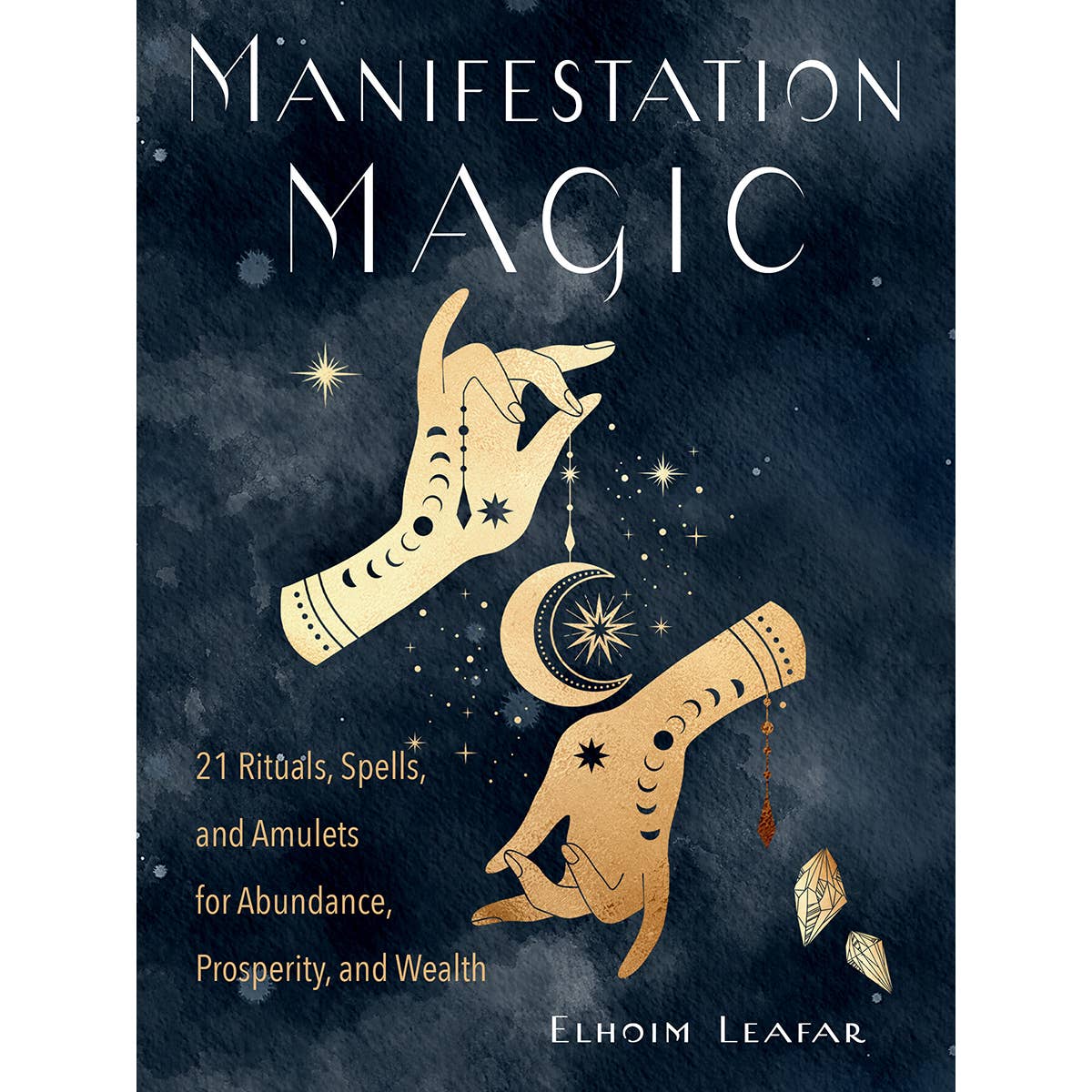 Manifestation Magic: 21 Rituals, Spells, and Amulets…