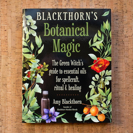 Blackthorn's Botanical Magic: Green Witch’S Guide